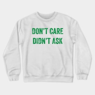 Don't Care, Didn't Ask Crewneck Sweatshirt